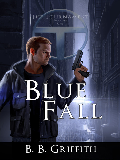 Title details for Blue Fall (The Tournament, Book 1) by B. B. Griffith - Wait list